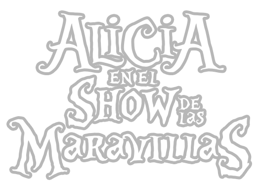Alicia en el Show de las Maravillas - Obra de Teatro 2 y 3 de Agosto 